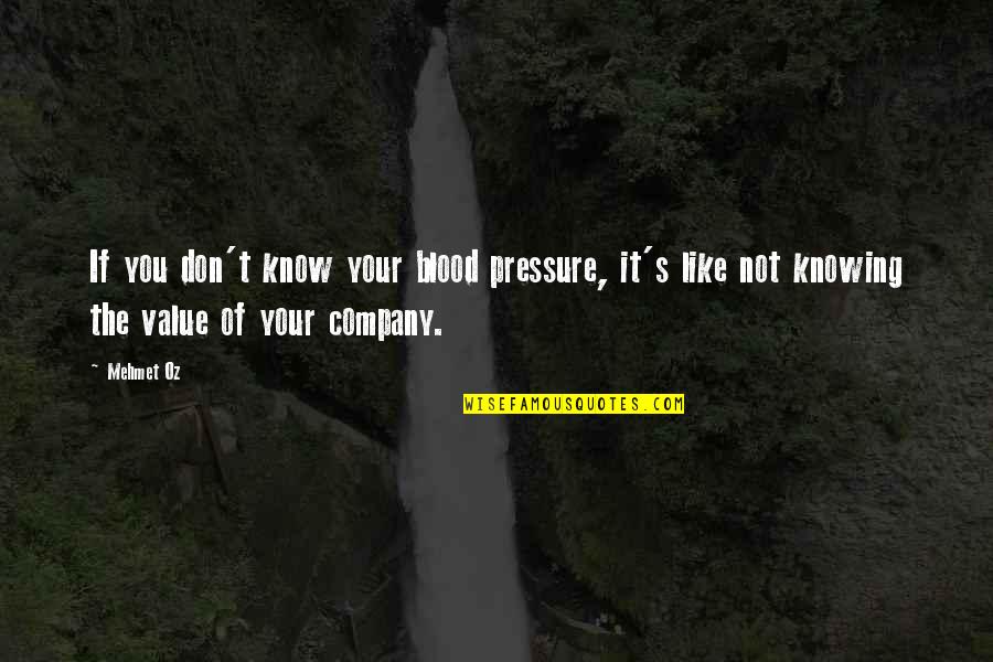 Meditaci N Trascendental Quotes By Mehmet Oz: If you don't know your blood pressure, it's