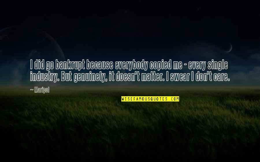 Meditaciones Marco Aurelio Quotes By Maripol: I did go bankrupt because everybody copied me Meditaciones Marco Aurelio Quotes By Maripol: I did go bankrupt because everybody copied me