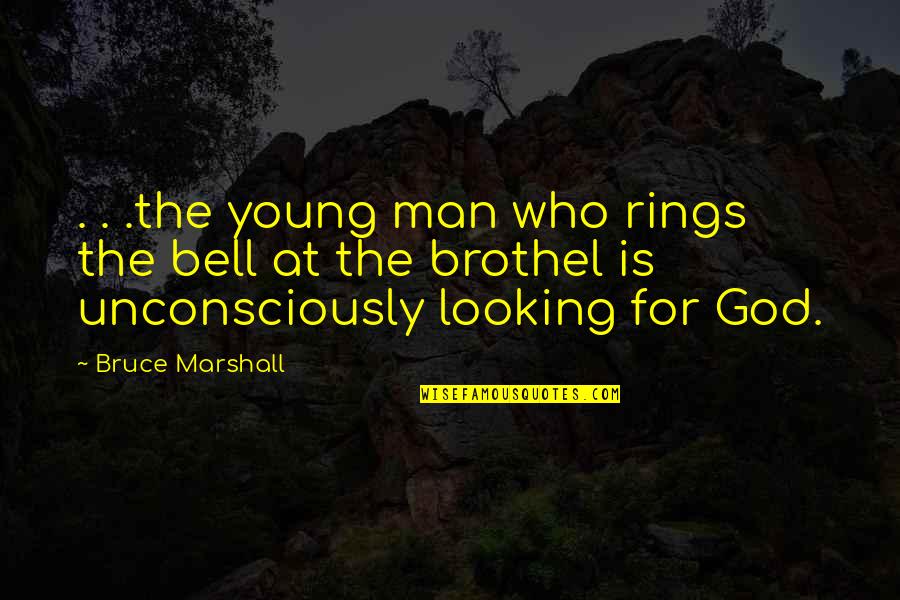 Meditating On God's Word Quotes By Bruce Marshall: . . .the young man who rings the