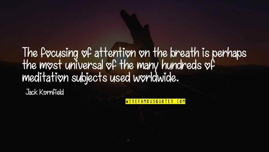 Meditation And Breath Quotes By Jack Kornfield: The focusing of attention on the breath is Meditation And Breath Quotes By Jack Kornfield: The focusing of attention on the breath is