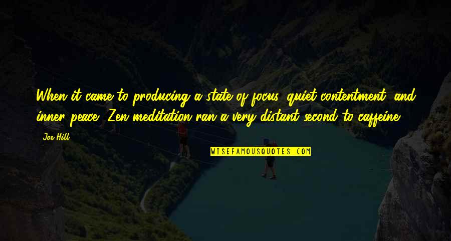 Meditation And Peace Quotes By Joe Hill: When it came to producing a state of Meditation And Peace Quotes By Joe Hill: When it came to producing a state of