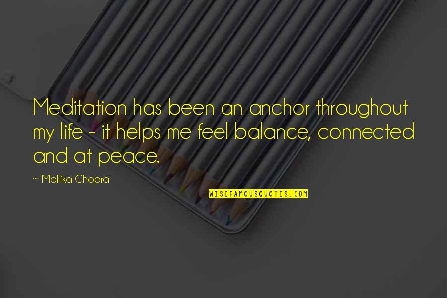 Meditation And Peace Quotes By Mallika Chopra: Meditation has been an anchor throughout my life Meditation And Peace Quotes By Mallika Chopra: Meditation has been an anchor throughout my life
