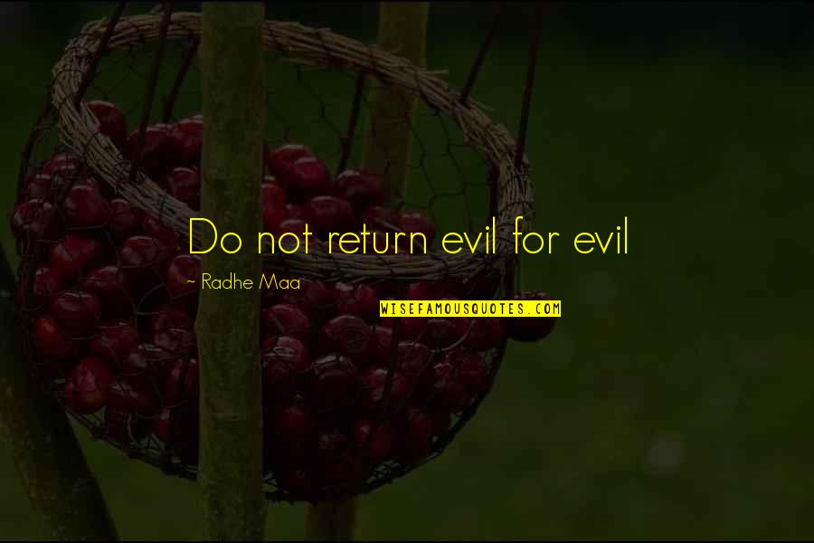 Meditation And Peace Quotes By Radhe Maa: Do not return evil for evil Meditation And Peace Quotes By Radhe Maa: Do not return evil for evil