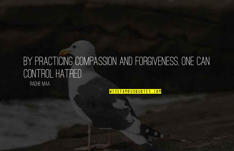 Meditation And Peace Quotes By Radhe Maa: By practicing compassion and forgiveness, one can control