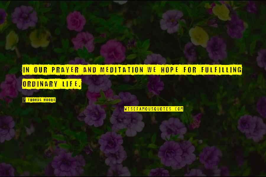 Meditation And Prayer Quotes By Thomas Moore: In our prayer and meditation we hope for