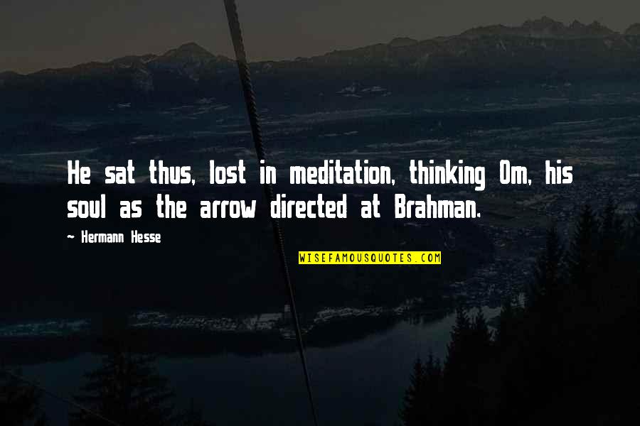 Meditation And Thinking Quotes By Hermann Hesse: He sat thus, lost in meditation, thinking Om,