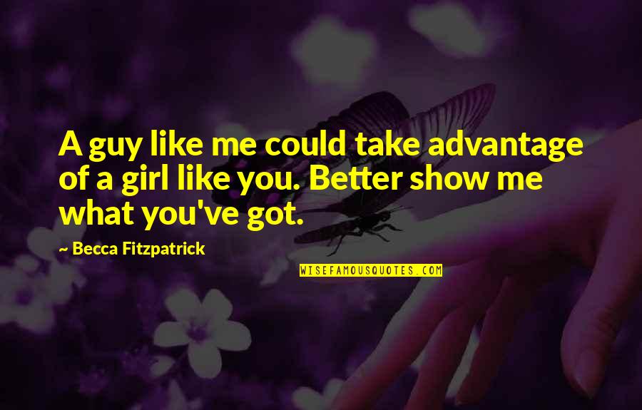 Meditation Buddha Quotes By Becca Fitzpatrick: A guy like me could take advantage of