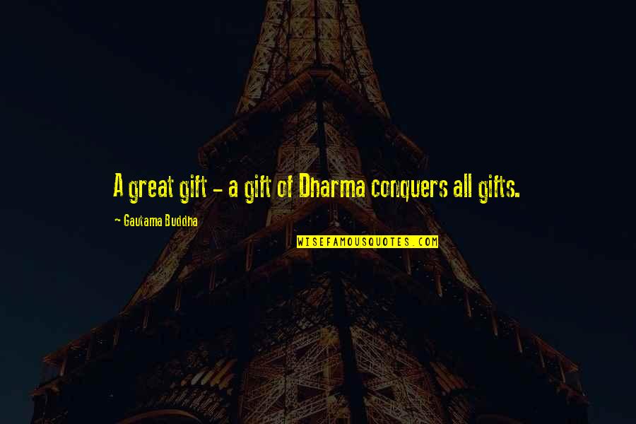 Meditation Buddha Quotes By Gautama Buddha: A great gift - a gift of Dharma
