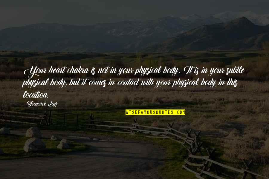 Meditation Buddhism Quotes By Frederick Lenz: Your heart chakra is not in your physical