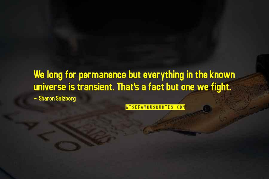 Meditation Buddhism Quotes By Sharon Salzberg: We long for permanence but everything in the Meditation Buddhism Quotes By Sharon Salzberg: We long for permanence but everything in the