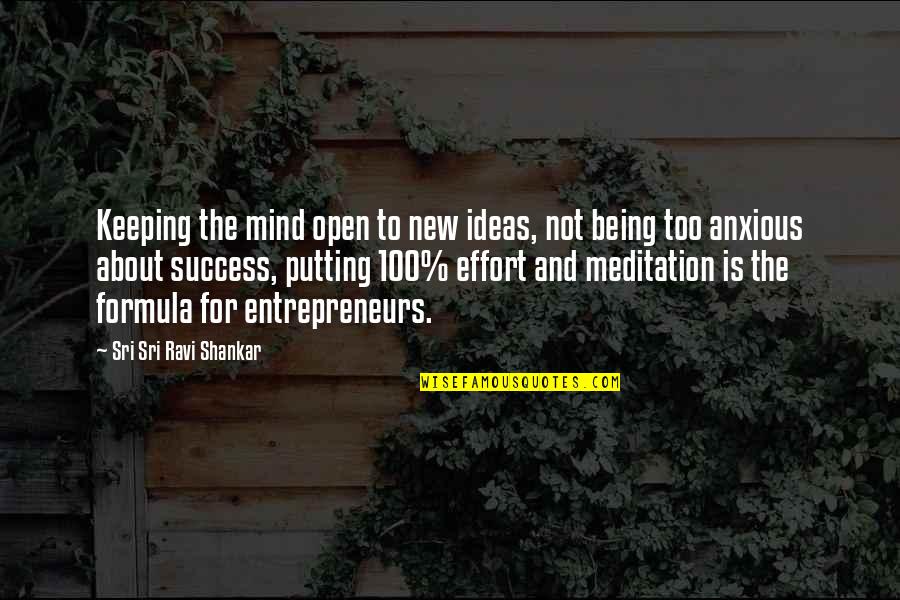 Meditation By Sri Sri Ravi Shankar Quotes By Sri Sri Ravi Shankar: Keeping the mind open to new ideas, not