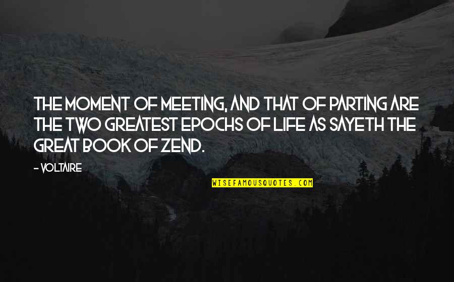 Meditation Goenka Quotes By Voltaire: The moment of meeting, and that of parting
