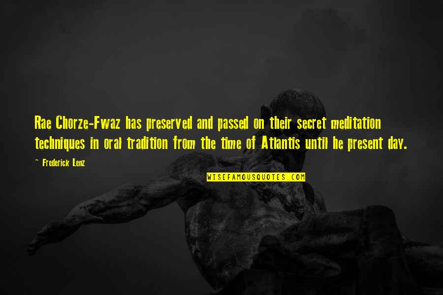 Meditation In Quotes By Frederick Lenz: Rae Chorze-Fwaz has preserved and passed on their Meditation In Quotes By Frederick Lenz: Rae Chorze-Fwaz has preserved and passed on their