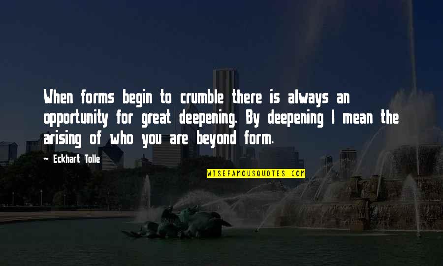 Meditation In The Bible Quotes By Eckhart Tolle: When forms begin to crumble there is always