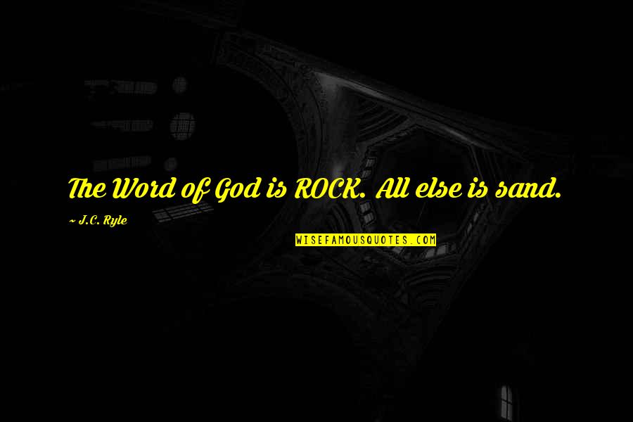 Meditation In The Bible Quotes By J.C. Ryle: The Word of God is ROCK. All else