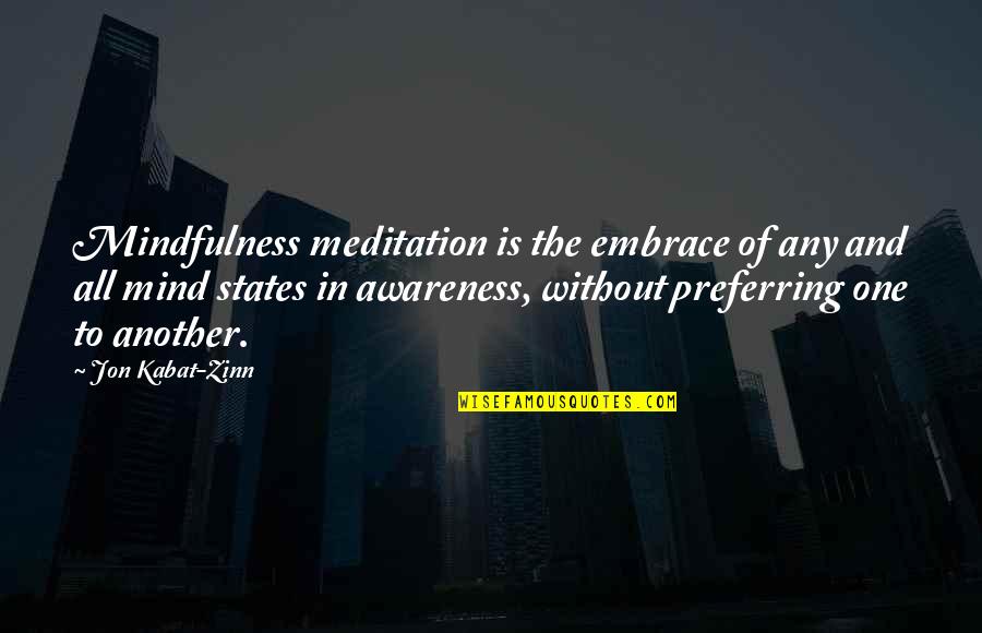 Meditation Mindfulness Quotes By Jon Kabat-Zinn: Mindfulness meditation is the embrace of any and