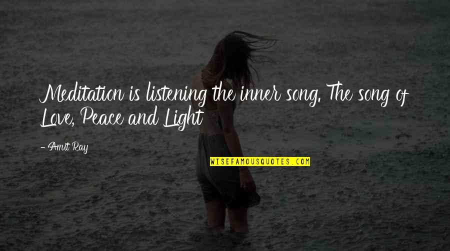 Meditation Peace Quotes By Amit Ray: Meditation is listening the inner song. The song