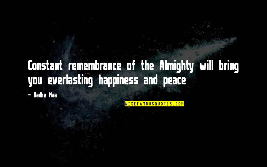 Meditation Peace Quotes By Radhe Maa: Constant remembrance of the Almighty will bring you