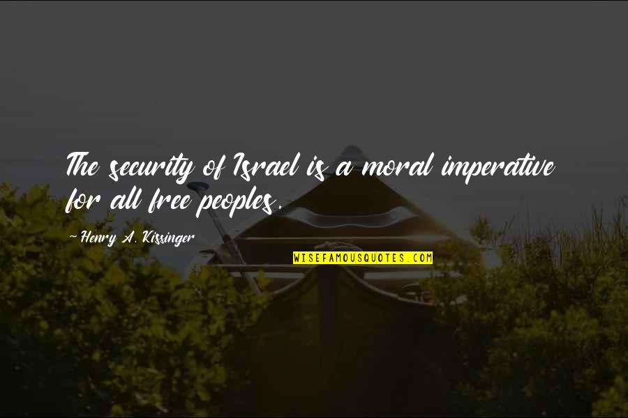 Meditation Quotations Quotes By Henry A. Kissinger: The security of Israel is a moral imperative