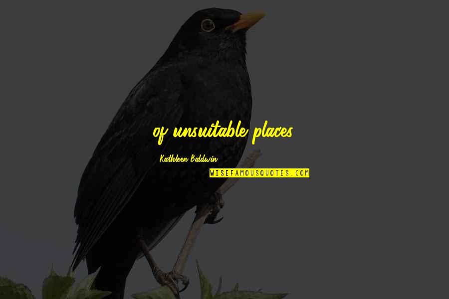 Meditation Quotations Quotes By Kathleen Baldwin: of unsuitable places.