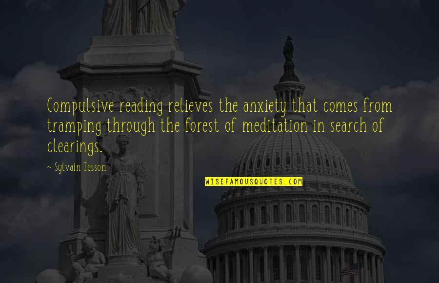 Meditation Quotes By Sylvain Tesson: Compulsive reading relieves the anxiety that comes from