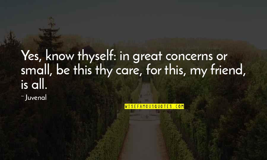 Meditation Recordings Quotes By Juvenal: Yes, know thyself: in great concerns or small, Meditation Recordings Quotes By Juvenal: Yes, know thyself: in great concerns or small,