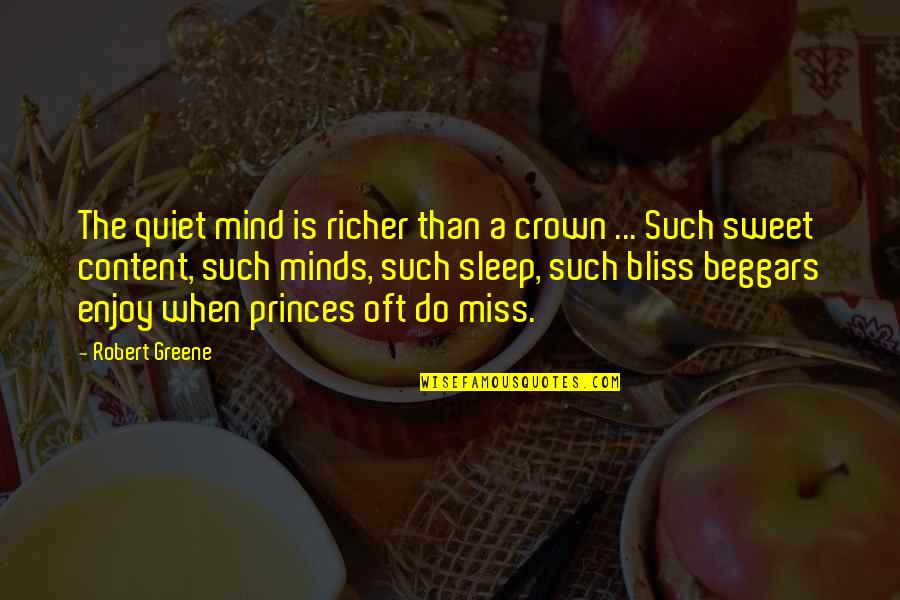 Meditation Sleep Quotes By Robert Greene: The quiet mind is richer than a crown