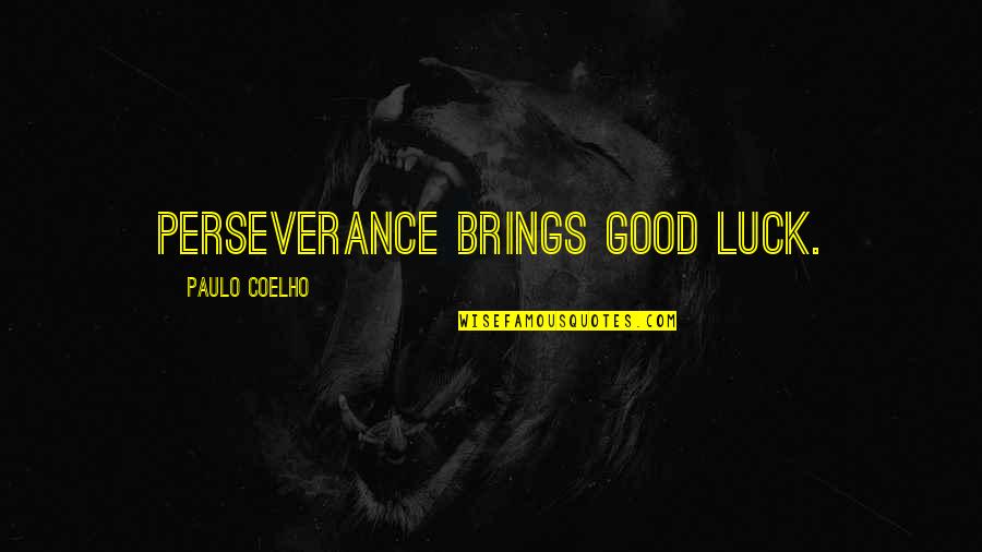 Meditation Tumblr Quotes By Paulo Coelho: Perseverance brings good luck.