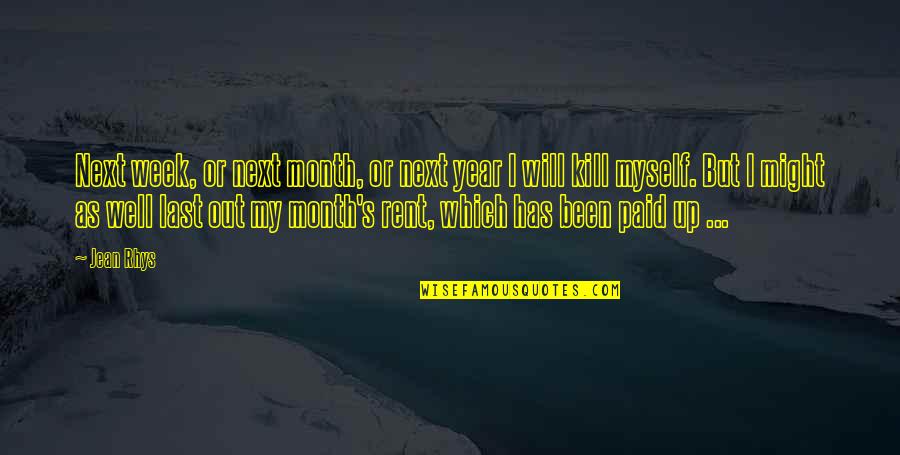 Meditation Xvii Quotes By Jean Rhys: Next week, or next month, or next year Meditation Xvii Quotes By Jean Rhys: Next week, or next month, or next year