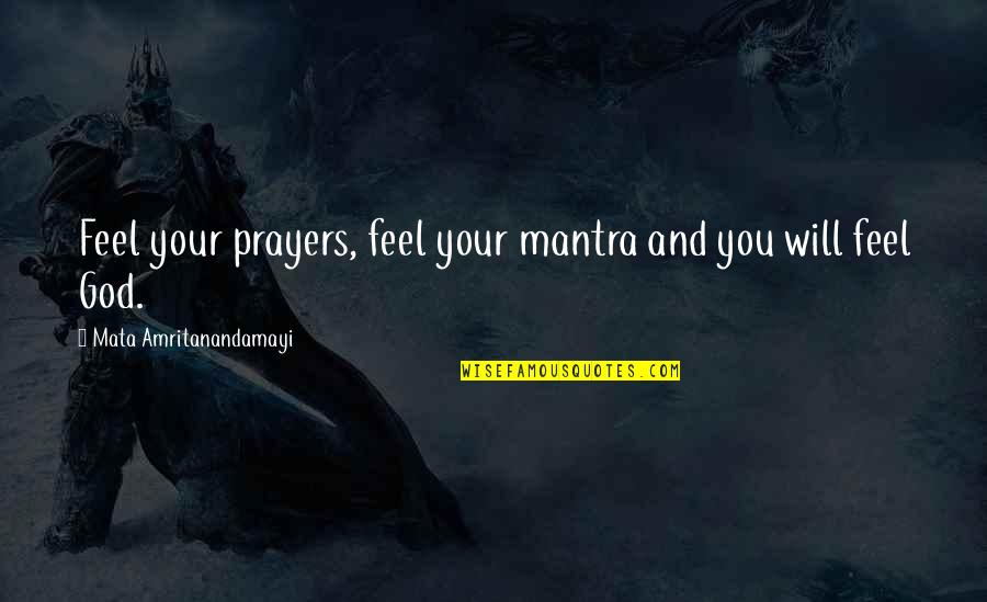Meditations On Hunting Quotes By Mata Amritanandamayi: Feel your prayers, feel your mantra and you