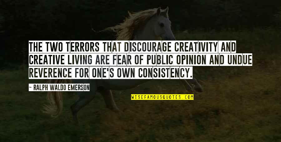 Meditations On Hunting Quotes By Ralph Waldo Emerson: The two terrors that discourage creativity and creative