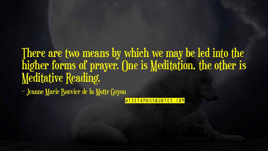 Meditative Prayer Quotes By Jeanne Marie Bouvier De La Motte Guyon: There are two means by which we may