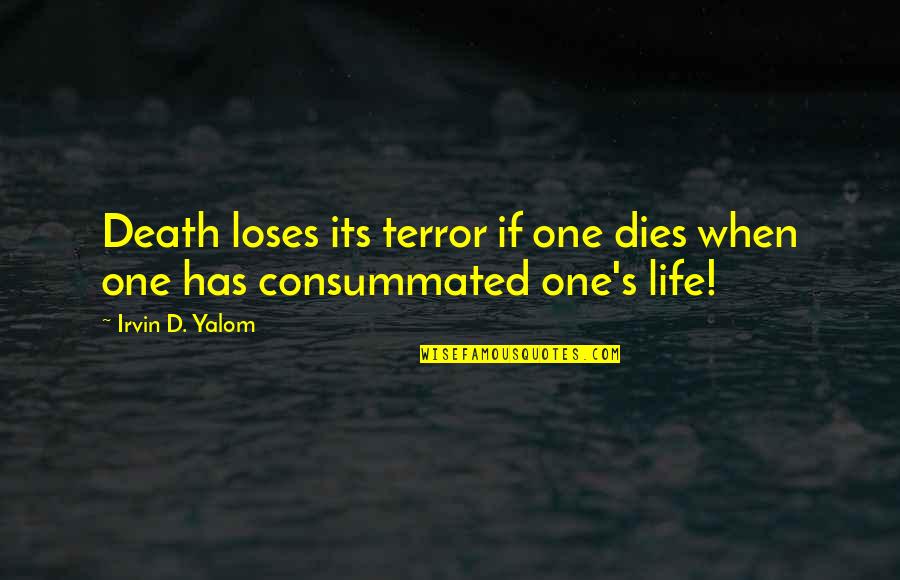 Meditel Quotes By Irvin D. Yalom: Death loses its terror if one dies when