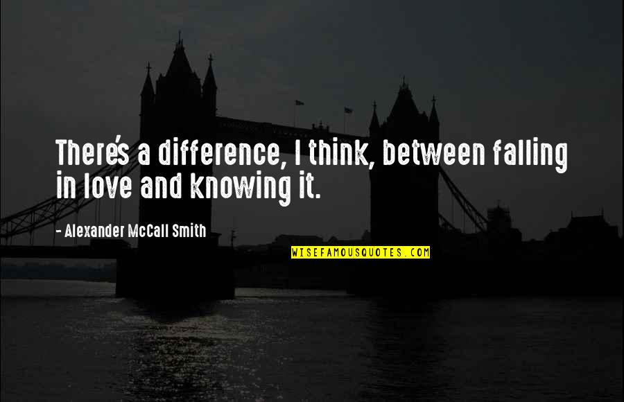 Mediterranee Carte Quotes By Alexander McCall Smith: There's a difference, I think, between falling in Mediterranee Carte Quotes By Alexander McCall Smith: There's a difference, I think, between falling in