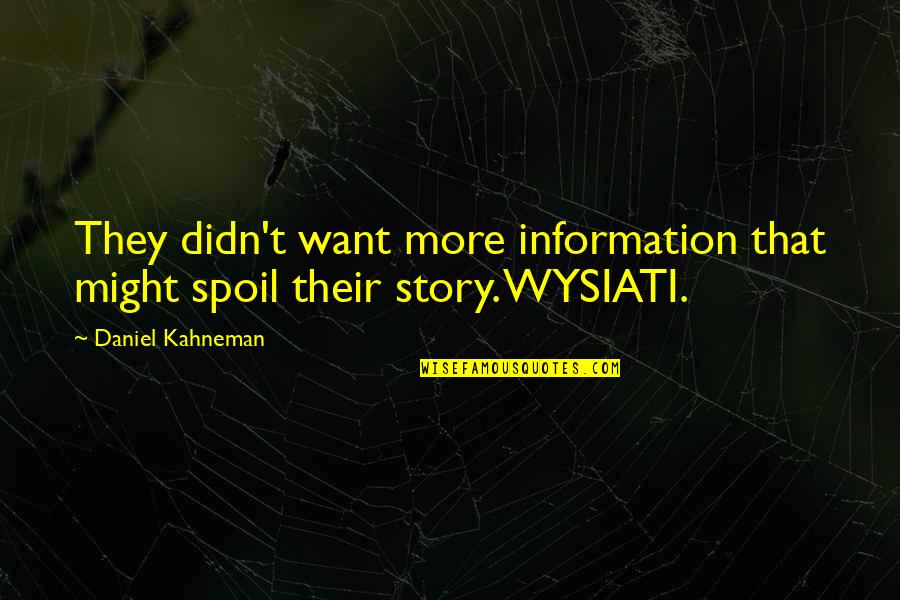 Mediterraneo Greenwich Quotes By Daniel Kahneman: They didn't want more information that might spoil