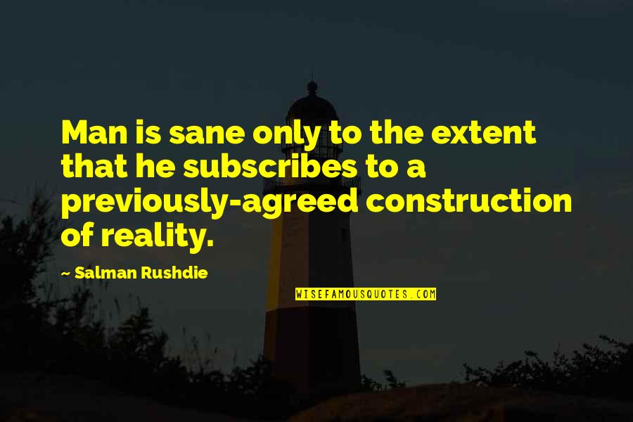Meditor Group Quotes By Salman Rushdie: Man is sane only to the extent that Meditor Group Quotes By Salman Rushdie: Man is sane only to the extent that