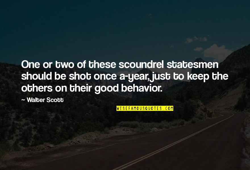 Meditoria Quotes By Walter Scott: One or two of these scoundrel statesmen should