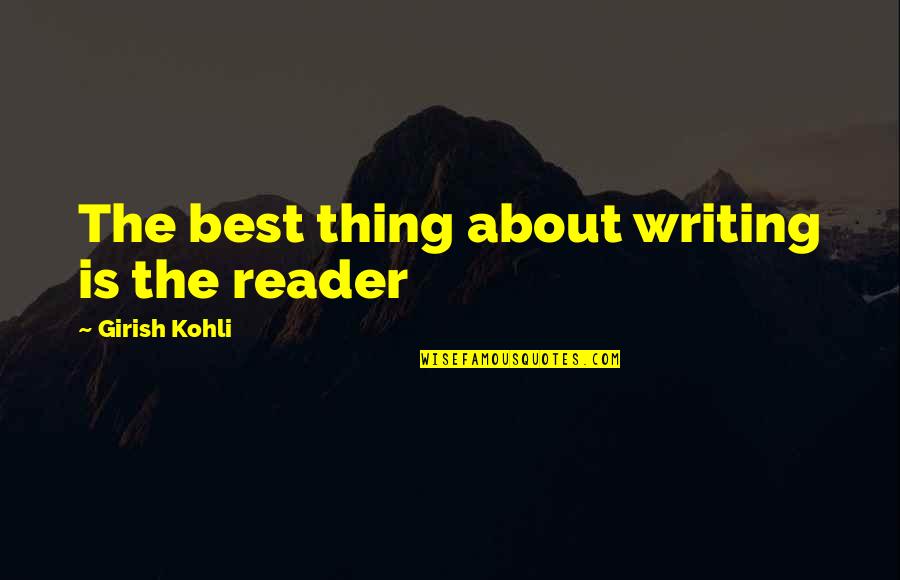 Meditz Mean In Hebrew Quotes By Girish Kohli: The best thing about writing is the reader