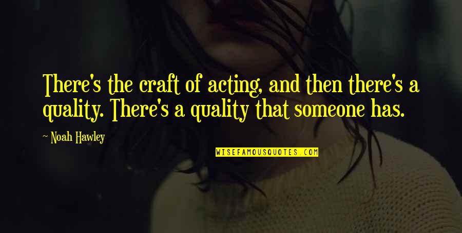 Medium Inspirational Quotes By Noah Hawley: There's the craft of acting, and then there's