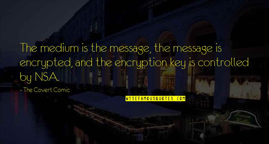 Medium Is The Message Quotes By The Covert Comic: The medium is the message, the message is Medium Is The Message Quotes By The Covert Comic: The medium is the message, the message is