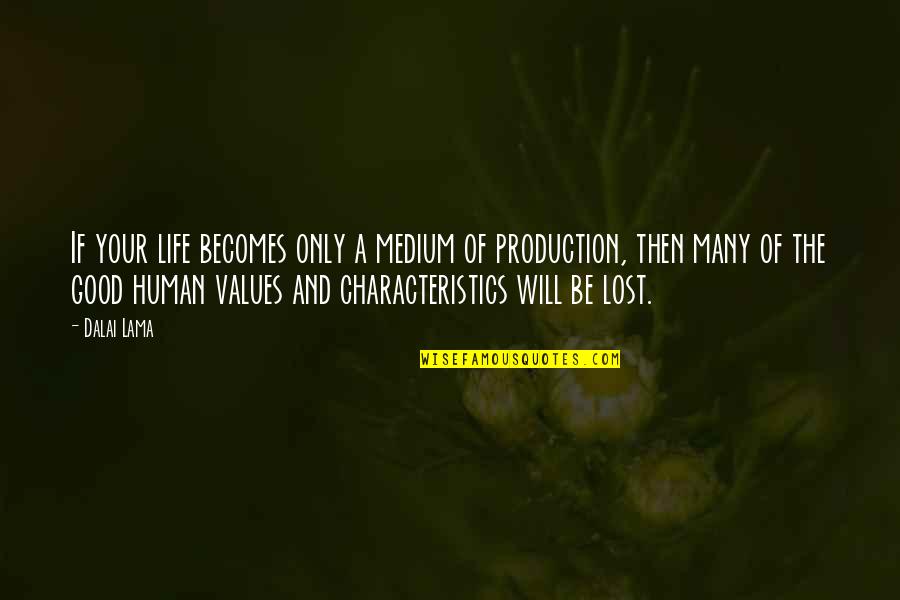 Medium Quotes By Dalai Lama: If your life becomes only a medium of Medium Quotes By Dalai Lama: If your life becomes only a medium of