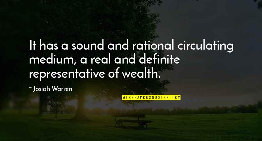Medium Quotes By Josiah Warren: It has a sound and rational circulating medium, Medium Quotes By Josiah Warren: It has a sound and rational circulating medium,