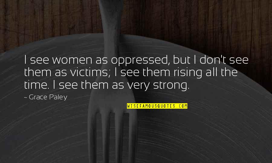 Medium Tattoo Quotes By Grace Paley: I see women as oppressed, but I don't