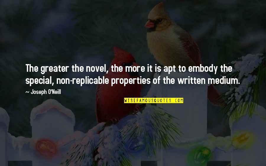 Mediums Quotes By Joseph O'Neill: The greater the novel, the more it is