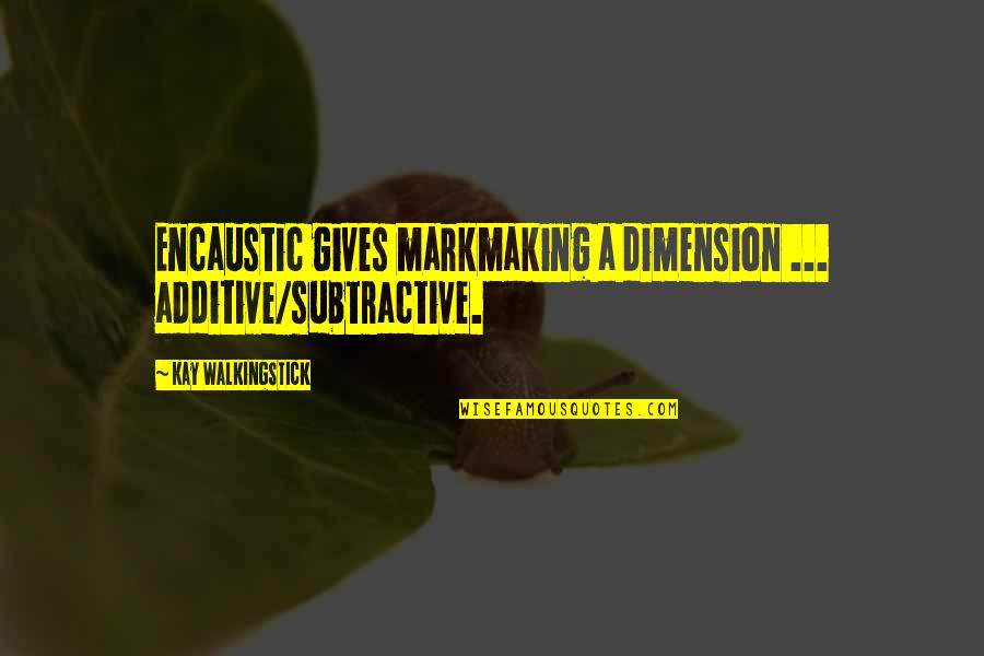 Mediums Quotes By Kay WalkingStick: Encaustic gives markmaking a dimension ... additive/subtractive. Mediums Quotes By Kay WalkingStick: Encaustic gives markmaking a dimension ... additive/subtractive.