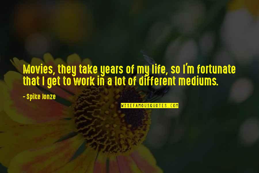 Mediums Quotes By Spike Jonze: Movies, they take years of my life, so Mediums Quotes By Spike Jonze: Movies, they take years of my life, so