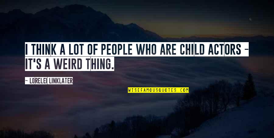 Medlenka Quotes By Lorelei Linklater: I think a lot of people who are Medlenka Quotes By Lorelei Linklater: I think a lot of people who are