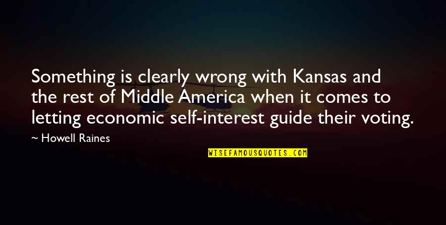 Medlocks Sutton Quotes By Howell Raines: Something is clearly wrong with Kansas and the