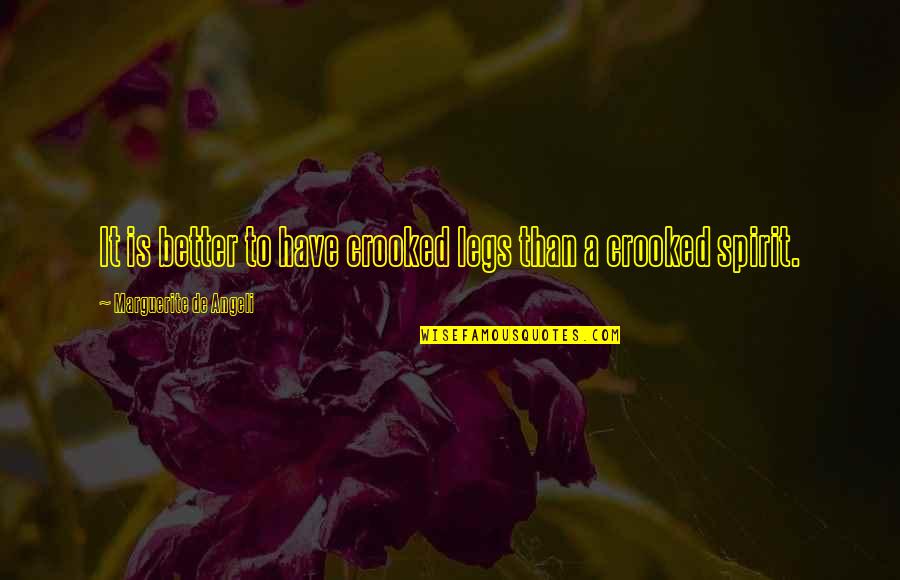 Medlocks Sutton Quotes By Marguerite De Angeli: It is better to have crooked legs than