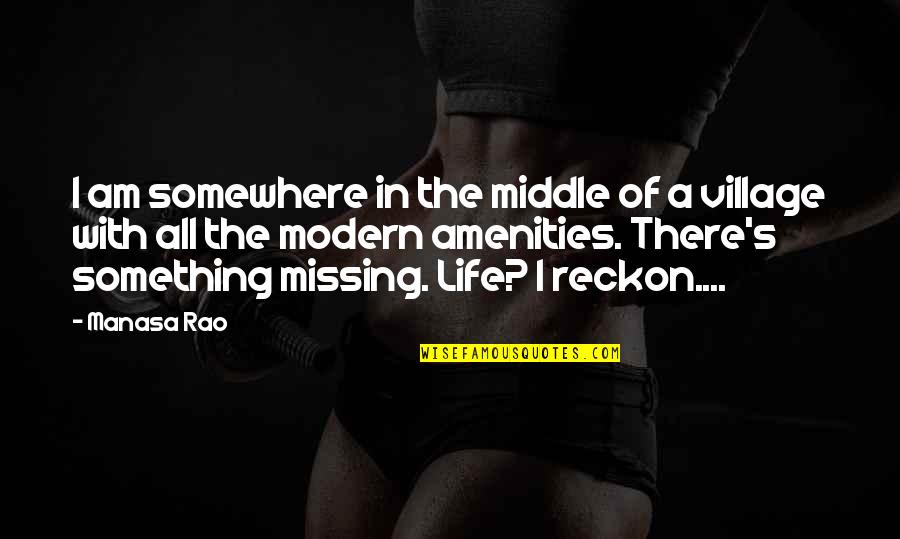 Mednick Mezyk Quotes By Manasa Rao: I am somewhere in the middle of a Mednick Mezyk Quotes By Manasa Rao: I am somewhere in the middle of a